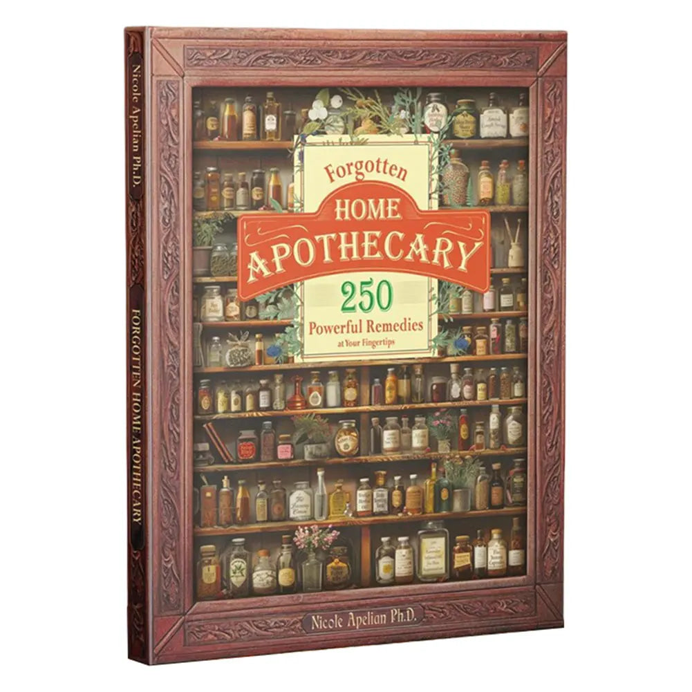 Forgotten Home Apothecary: Herbal Remedies Book for Everyday Wellness – 250 Natural Cures & Holistic Health Tips