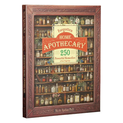 Forgotten Home Apothecary: Herbal Remedies Book for Everyday Wellness – 250 Natural Cures & Holistic Health Tips